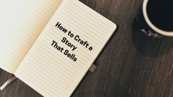 How to Craft a StoryThat Sells