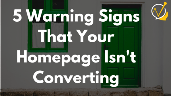 5 Warning Signs That Your Homepage Isn't Converting